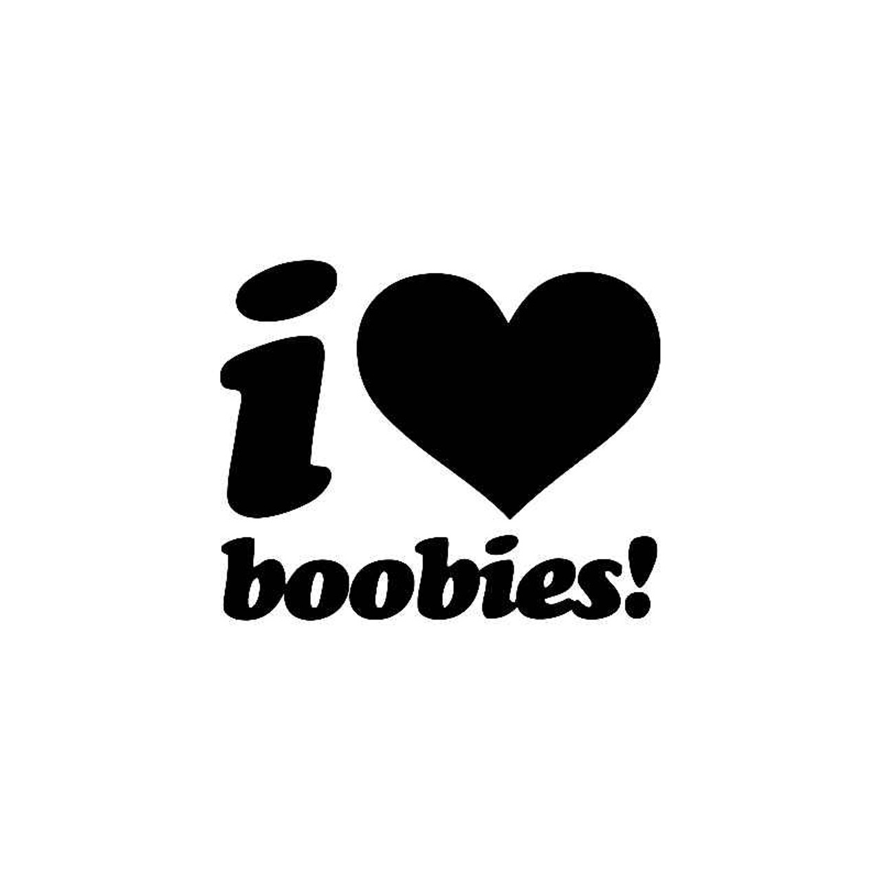 I Love Boobies Pics.